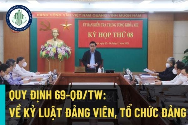 Đã có quy định 69-QĐ/TW năm 2022 về kỷ luật tổ chức đảng, đảng viên vi phạm? Có những hình thức kỷ luật Đảng viên nào?