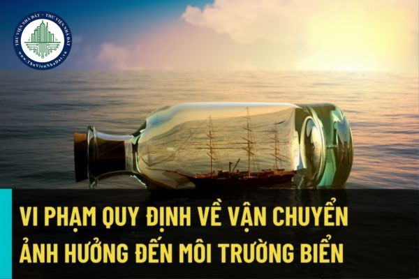 Khai thác, vận chuyển trên biển vi phạm quy định về lĩnh vực môi trường biển có thể bị xử phạt đến 1 tỷ đồng?