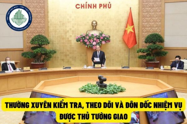 Quy chế làm việc của Chính phủ: Phải thường xuyên kiểm tra, theo dõi, đôn đốc các nhiệm vụ được Chính phủ, Thủ tướng giao để tránh trùng lặp, chồng chéo?