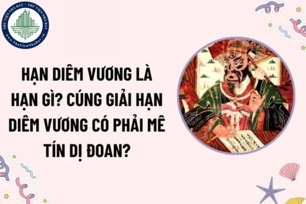 Hạn Diêm Vương là hạn gì? Cúng giải hạn Diêm Vương có phải mê tín dị đoan? Tổ chức hoạt động mê tín dị đoan khi cúng giải hạn bị phạt bao nhiêu?