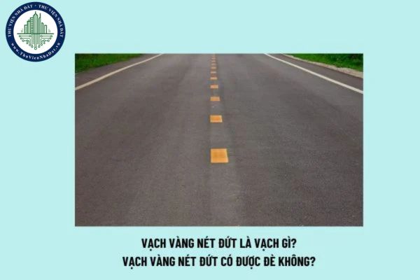 Vạch vàng nét đứt là vạch gì? Vạch vàng nét đứt có được đè không? Quy định chung đối với vạch kẻ đường?