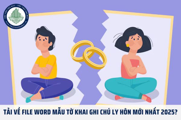 Tải về File word Mẫu tờ khai ghi chú ly hôn mới nhất 2025?