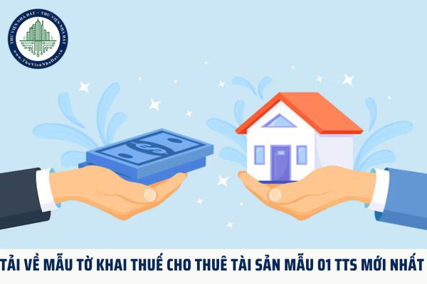 Tải về Mẫu tờ khai thuế cho thuê tài sản Mẫu 01 TTS mới nhất 