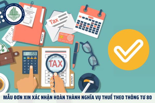 Mẫu Đơn xin xác nhận hoàn thành nghĩa vụ thuế theo Thông tư 80