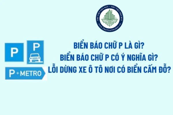 Biển báo chữ P là gì? Biển báo chữ P có ý nghĩa gì?