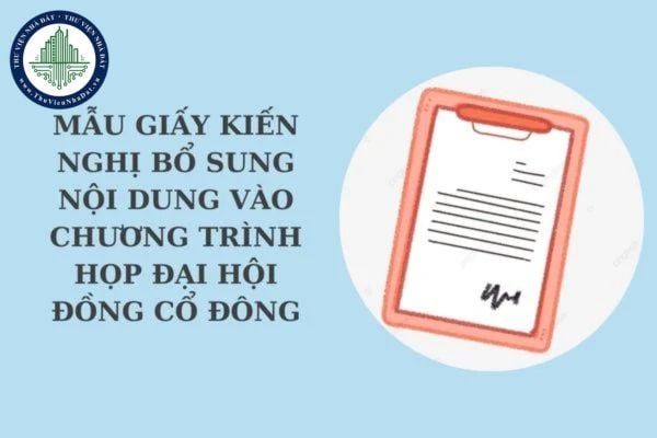 Mẫu giấy kiến nghị bổ sung nội dung vào chương trình họp Đại hội đồng cổ đông của nhóm cổ đông mới nhất?