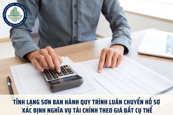 Tỉnh Lạng Sơn ban hành Quyết định 65 về quy trình luân chuyển hồ sơ xác định nghĩa vụ tài chính theo giá đất cụ thể