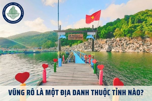 Vũng Rô là một địa danh thuộc tỉnh nào? Bảng giá đất Phú Yên 2025?