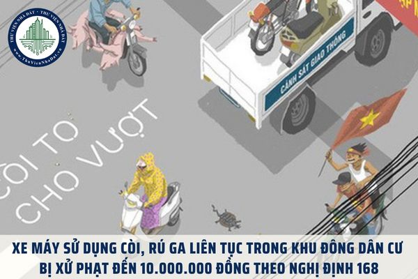 Xe máy sử dụng còi, rú ga liên tục trong khu đông dân cư bị xử phạt đến 10.000.000 đồng theo Nghị định 168