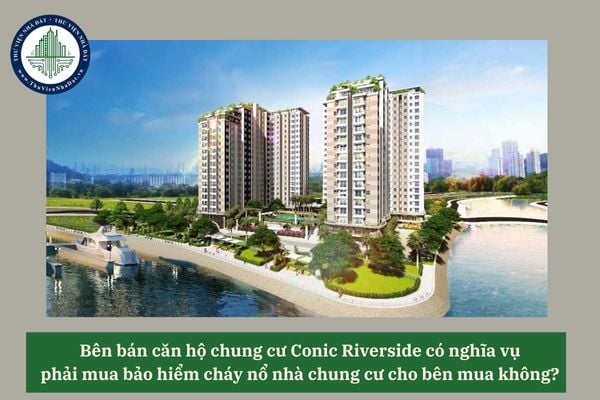 Bên bán căn hộ chung cư Conic Riverside có nghĩa vụ phải mua bảo hiểm cháy nổ nhà chung cư cho bên mua không? 