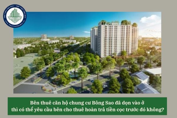 Bên thuê căn hộ chung cư Bông Sao đã dọn vào ở  thì có thể yêu cầu bên cho thuê hoàn trả tiền cọc trước đó không?