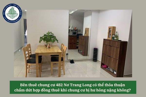 Bên thuê chung cư 482 Nơ Trang Long có thể thỏa thuận chấm dứt hợp đồng thuê khi chung cư bị hư hỏng nặng không? 