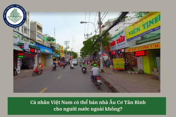 Cá nhân Việt Nam có thể bán nhà Âu Cơ Tân Bình cho người nước ngoài không? 