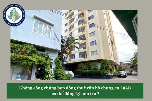 Không công chứng hợp đồng thuê căn hộ chung cư 24AB có thể đăng ký tạm trú?