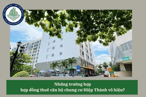 Những trường hợp  hợp đồng thuê căn hộ chung cư Hiệp Thành vô hiệu? 