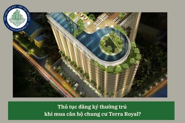 Thủ tục đăng ký thường trú  khi mua căn hộ chung cư Terra Royal?