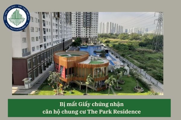 Bị mất Giấy chứng nhận thì có thể bán căn hộ chung cư The Park Residence không?