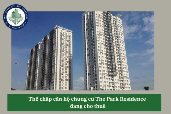 Thế chấp căn hộ chung cư The Park Residence đang cho thuê chỉ cần thông báo với bên nhận thế chấp?