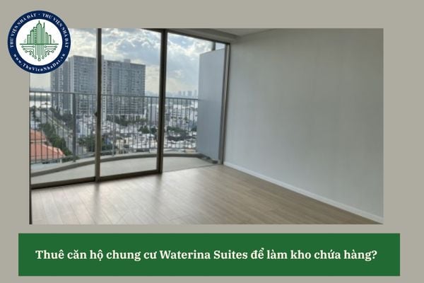 Thuê căn hộ chung cư Waterina Suites để làm kho chứa hàng?