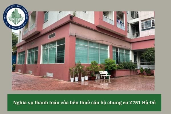 Nghĩa vụ thanh toán của bên thuê căn hộ chung cư Z751 Hà Đô được quy định như thế nào?