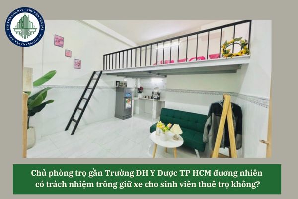 Chủ phòng trọ gần Trường ĐH Y Dược TP HCM đương nhiên có trách nhiệm trông giữ xe cho sinh viên thuê trọ không? 