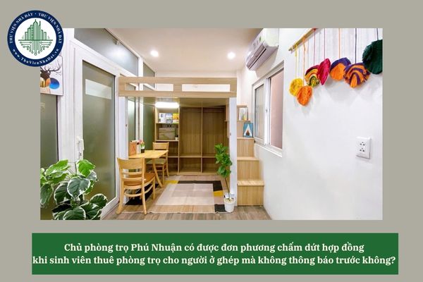 Chủ phòng trọ Phú Nhuận có được đơn phương chấm dứt hợp đồng khi sinh viên thuê phòng trọ cho người ở ghép mà không thông báo trước không? 