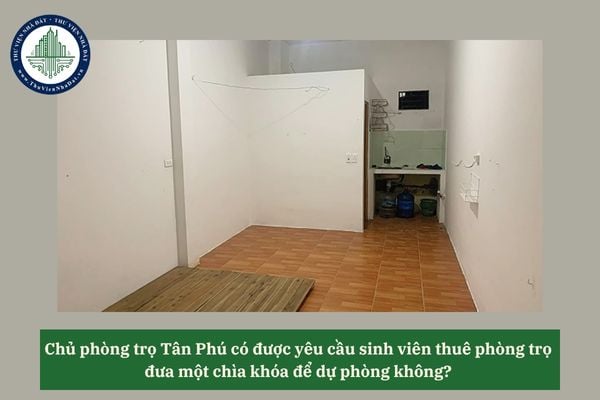 Chủ phòng trọ Tân Phú có được yêu cầu sinh viên thuê phòng trọ đưa một chìa khóa để dự phòng không? 