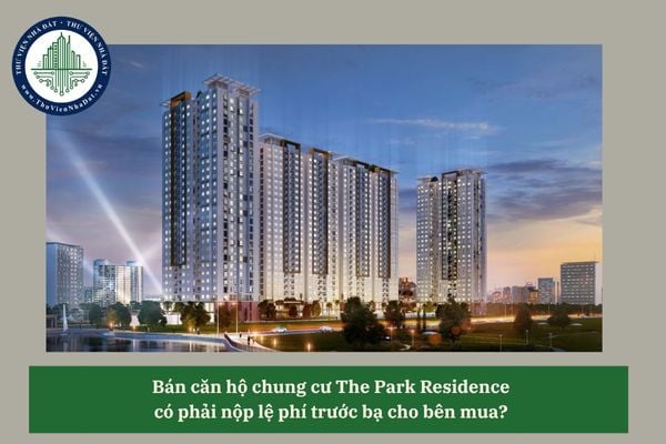 Bán căn hộ chung cư The Park Residence  có phải nộp lệ phí trước bạ cho bên mua?