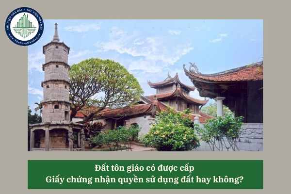 Đất tôn giáo có được cấp Giấy chứng nhận quyền sử dụng đất hay không? 