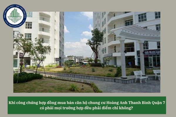 Khi công chứng hợp đồng mua bán căn hộ chung cư Hoàng Anh Thanh Bình Quận 7 có phải mọi trường hợp đều phải điểm chỉ không? 