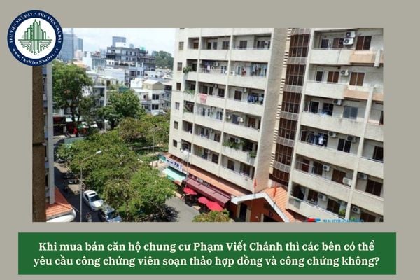 Khi mua bán căn hộ chung cư Phạm Viết Chánh thì các bên có thể yêu cầu công chứng viên soạn thảo hợp đồng và công chứng không? 