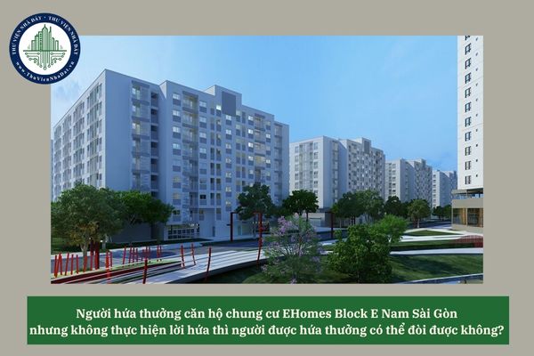 Người hứa thưởng căn hộ chung cư EHomes Block E Nam Sài Gòn nhưng không thực hiện lời hứa thì người được hứa thưởng có thể đòi được không? 