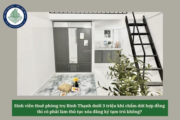 Sinh viên thuê phòng trọ Bình Thạnh dưới 3 triệu khi chấm dứt hợp đồng thì có phải làm thủ tục xóa đăng ký tạm trú không? 