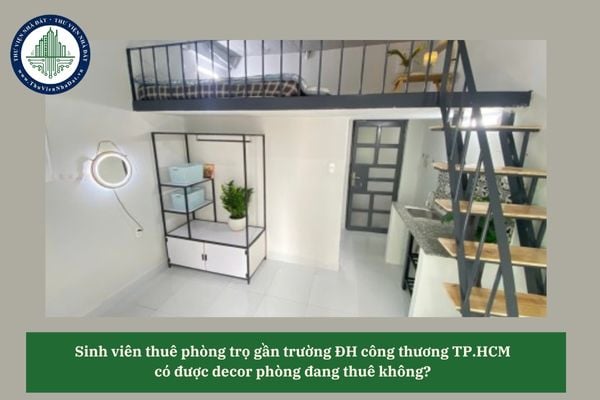 Sinh viên thuê phòng trọ gần trường ĐH công thương TP.HCM có được decor phòng đang thuê không? 