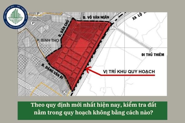 Theo quy định mới nhất hiện nay, kiểm tra đất nằm trong quy hoạch không bằng cách nào?