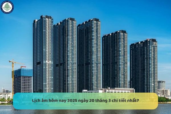 Lịch âm hôm nay 2025 ngày 20 tháng 3 chi tiết nhất? Ngày 20 tháng 3 có phải ngày tốt để chuyển đến căn hộ Vinhomes Golden River Bason không?