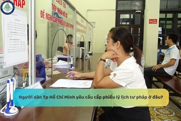 Người dân Tp Hồ Chí Minh yêu cầu cấp phiếu lý lịch tư pháp ở đâu? Có cần dùng phiếu lý lịch tư pháp trong giao dịch mua bán nhà Thành phố Hồ Chí Minh không?