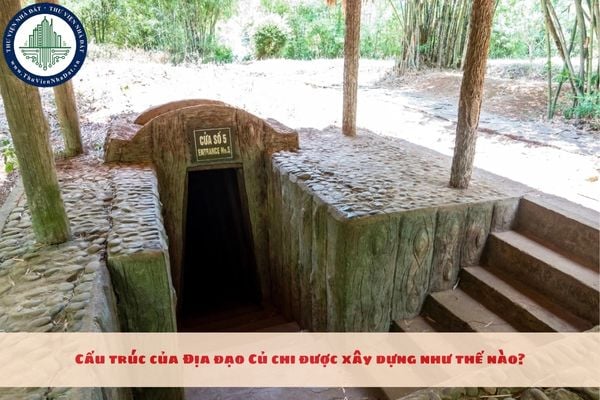 Cấu trúc của Địa đạo Củ chi được xây dựng như thế nào?