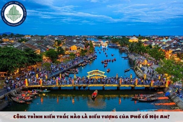 Công trình kiến trúc nào là biểu tượng của Phố cổ Hội An?