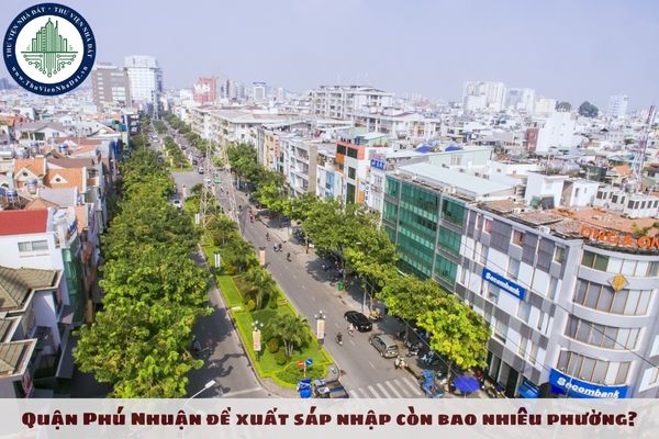 Quận Phú Nhuận đề xuất sáp nhập còn bao nhiêu phường?