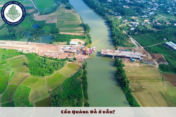 Cầu Quảng Đà ở đâu? Cầu Quảng Đà thông xe khi nào?