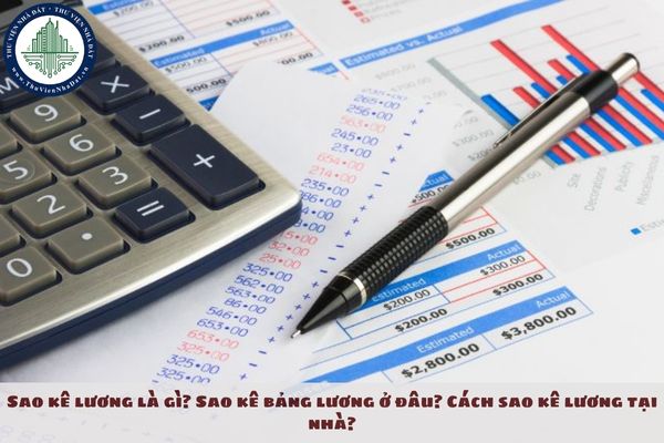 Sao kê lương là gì? Sao kê bảng lương ở đâu? Cách sao kê lương tại nhà?