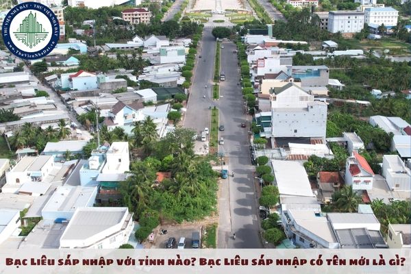 Bạc Liêu sáp nhập với tỉnh nào? Bạc Liêu sáp nhập có tên mới là gì?