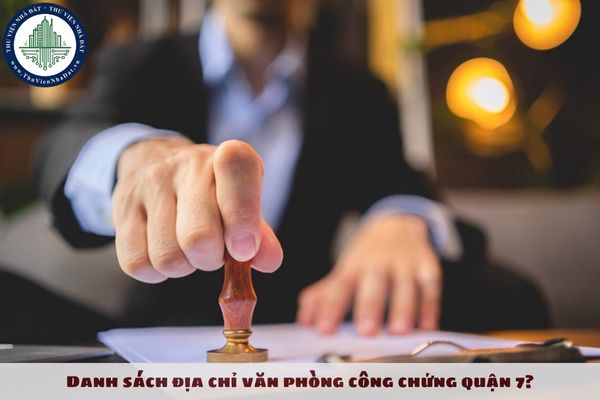 Danh sách địa chỉ văn phòng công chứng quận 7