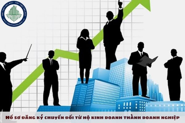 Hồ sơ đăng ký chuyển đổi từ hộ kinh doanh thành doanh nghiệp