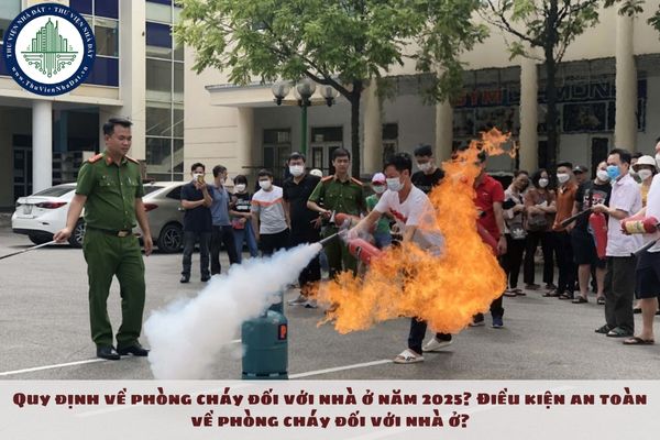 Quy định về phòng cháy đối với nhà ở năm 2025? Điều kiện an toàn về phòng cháy đối với nhà ở?