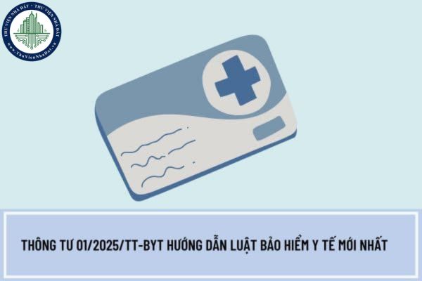 Chính thức Thông tư 01/2025/TT-BYT hướng dẫn Luật Bảo hiểm y tế mới nhất thế nào? Thông tư 01/2025/TT-BYT có hiệu lực khi nào?