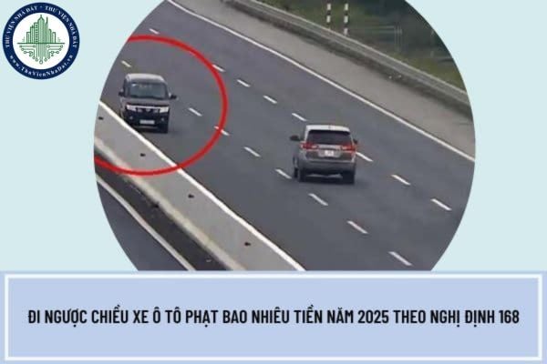Đi ngược chiều ô tô phạt bao nhiêu tiền năm 2025 theo Nghị định 168? Quy định về vượt xe và nhường đường cho xe xin vượt như thế nào?