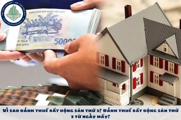 Vì sao đánh thuế bất động sản thứ 2? Đánh thuế bất động sản thứ 2 từ ngày mấy?