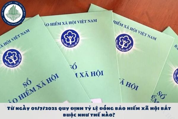 Từ ngày 01/7/2025 quy định tỷ lệ đóng bảo hiểm xã hội bắt buộc như thế nào?